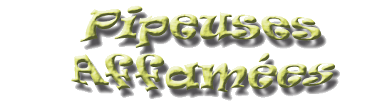 Pipeuses affames